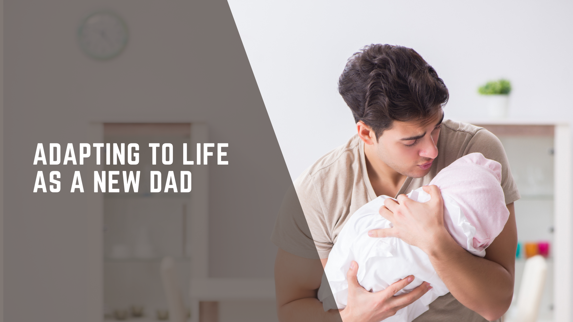 Adapting To Life As A Dad: Navigating the New Normal