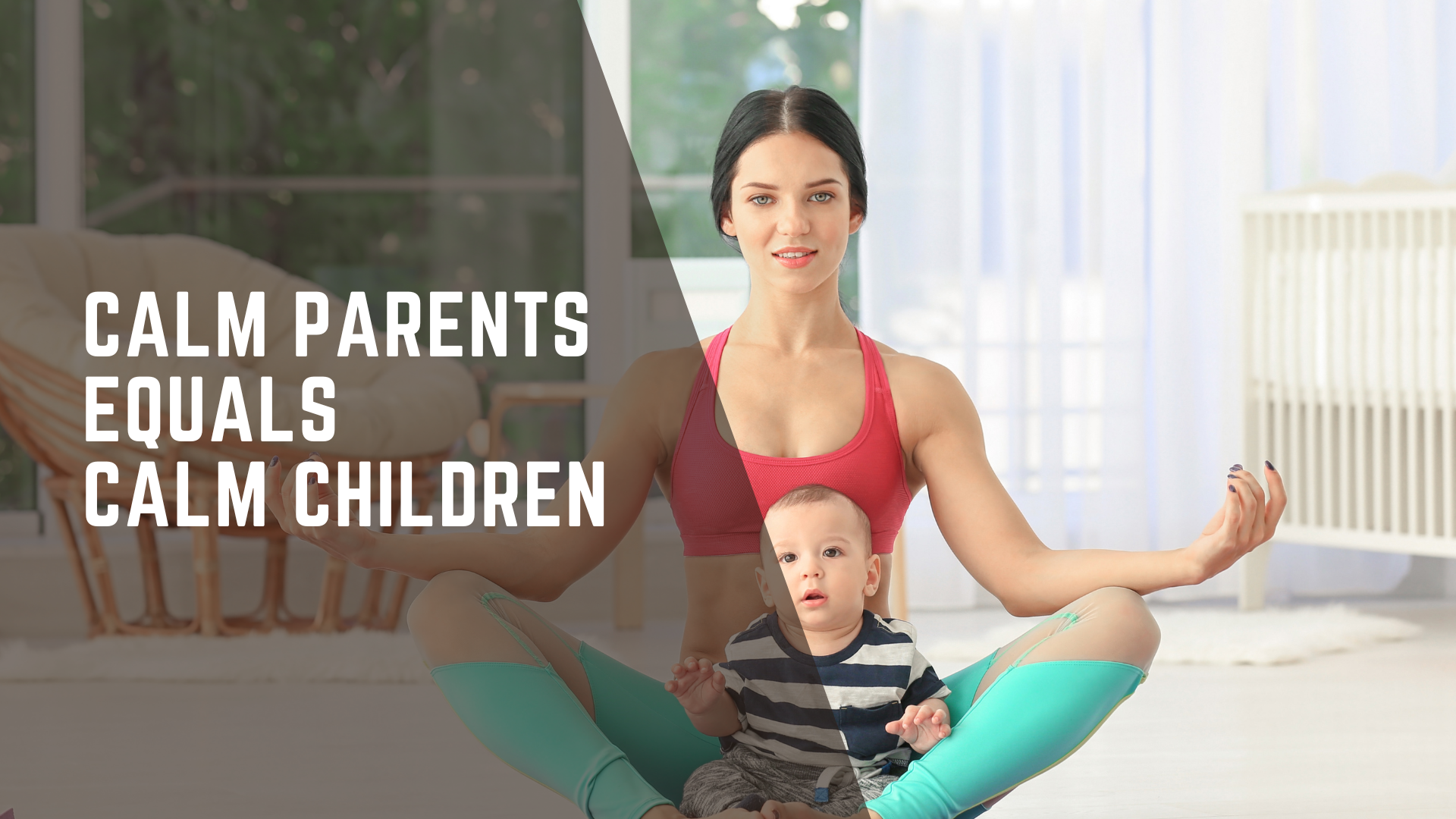 Calm Parents = Calm Children: A Guide to Harmonious Parenting