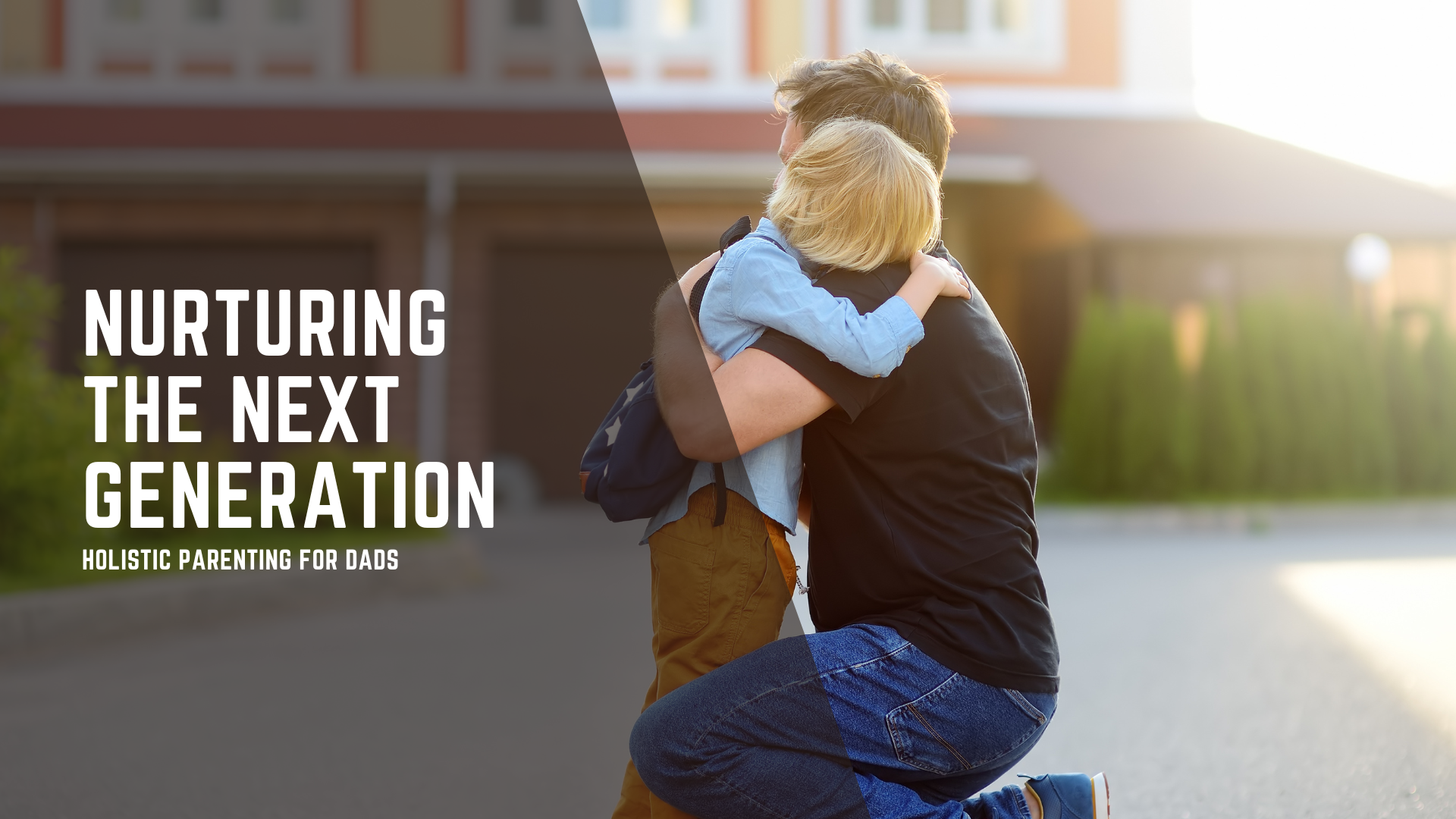 Holistic Parenting for Dads: Nurturing the Next Generation