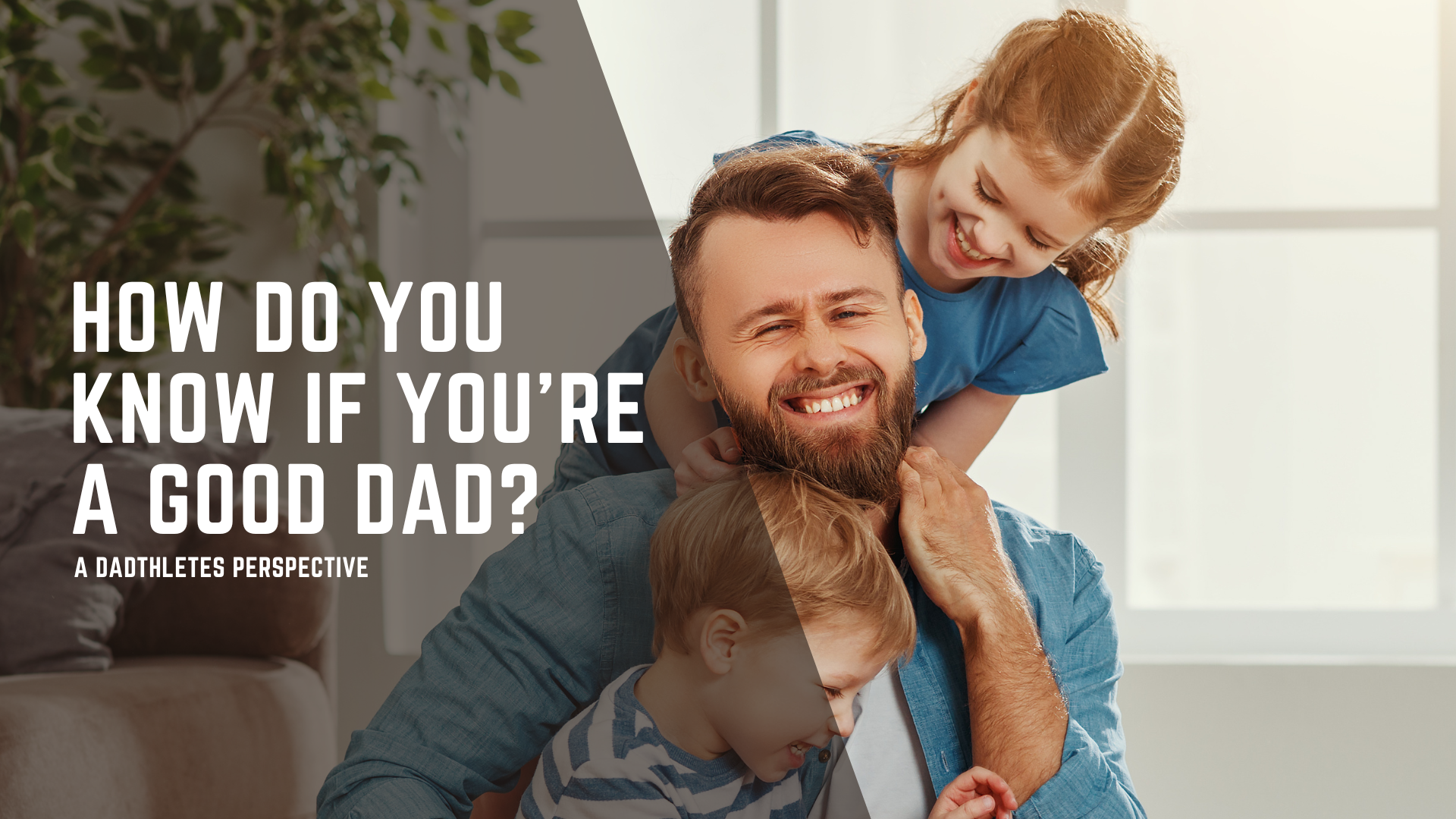 How Do You Know If You're a Good Dad? A Dadthletes Perspective