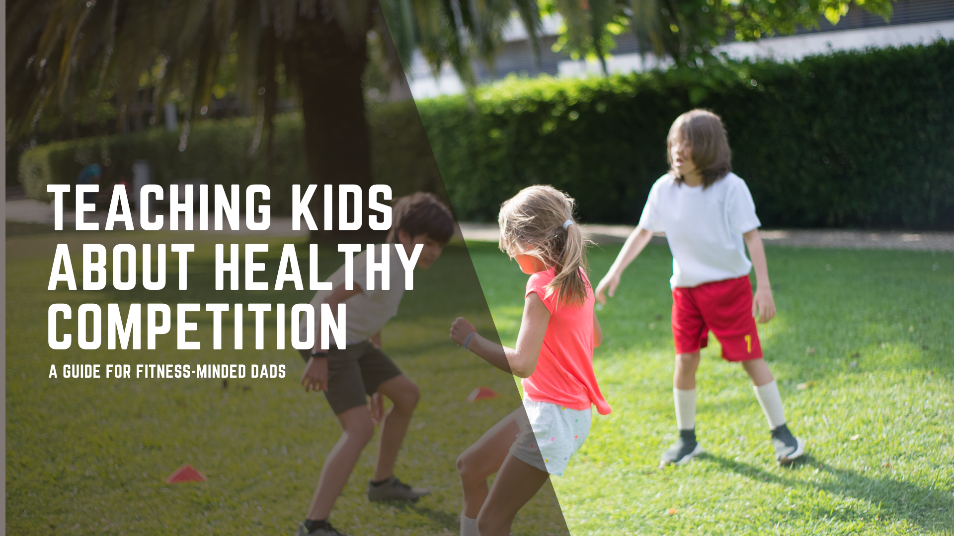 Teaching Kids About Healthy Competition: A Guide for Dads