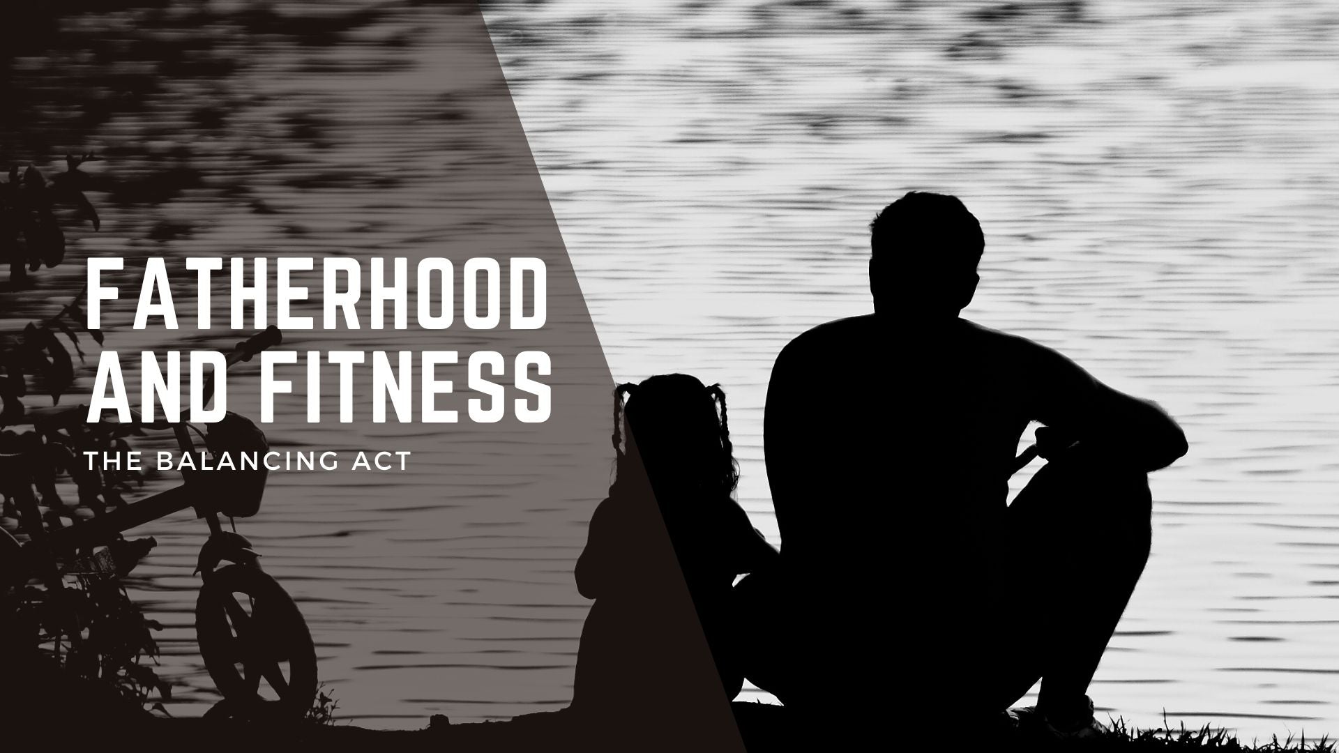 Fatherhood and Fitness: The Balancing Act | Active Parenting