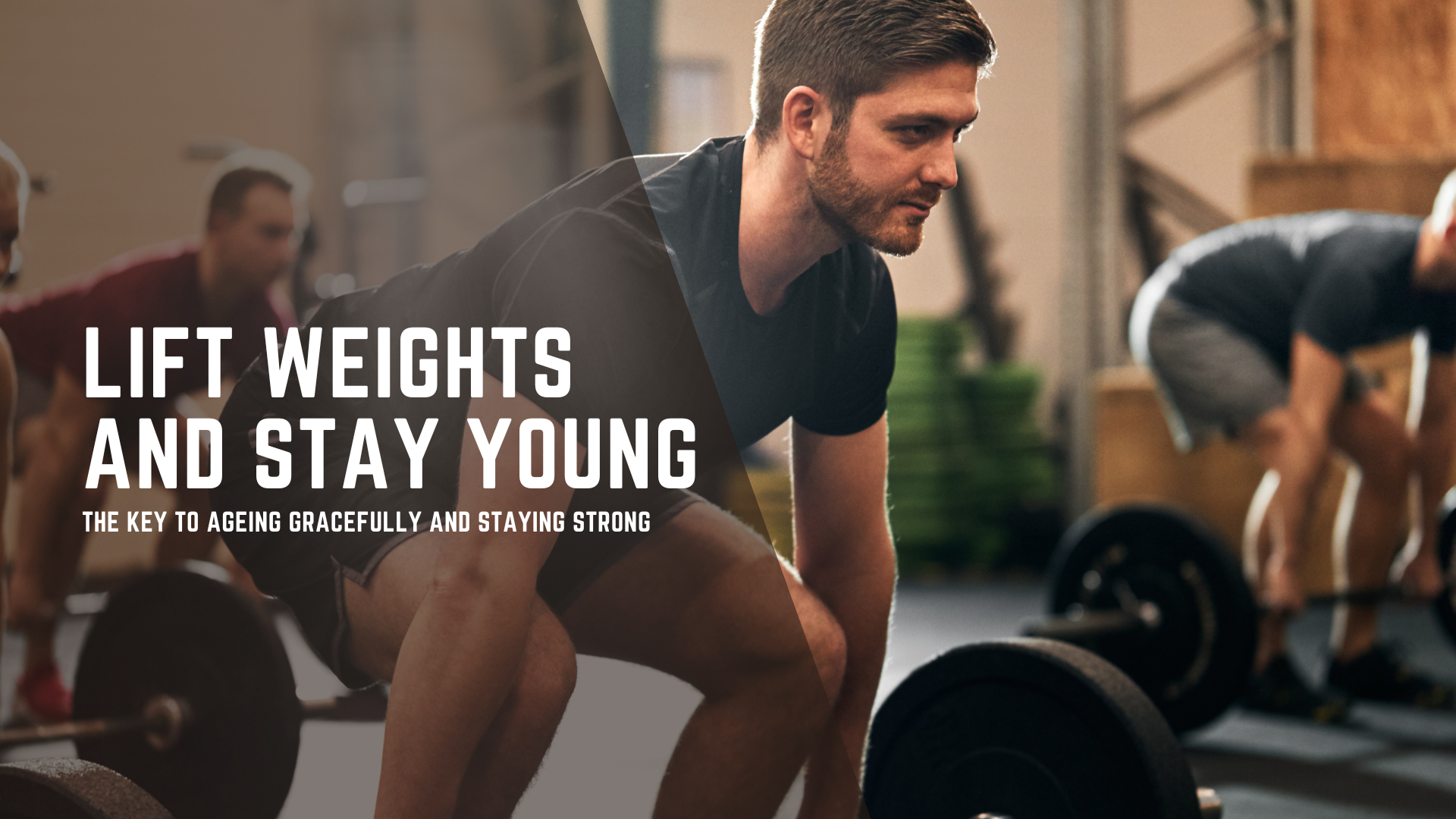 Dads Lift Weights: The Key to Ageing Gracefully and Staying Strong